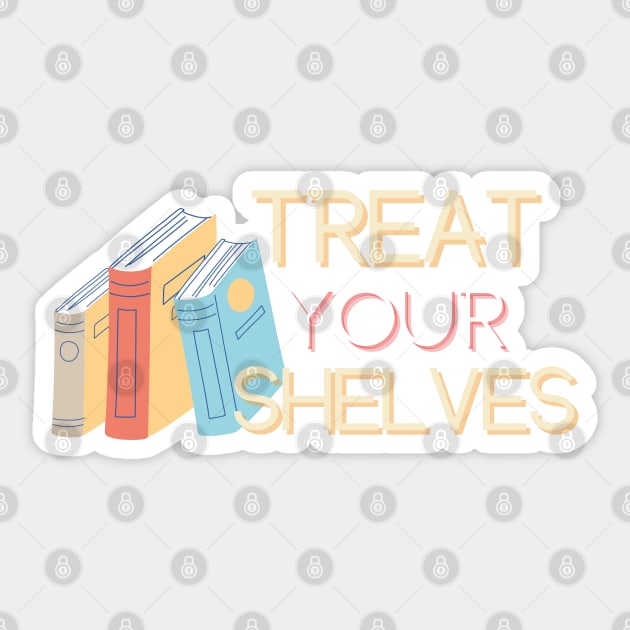 Treat Your Shelves Sticker by angiedf28